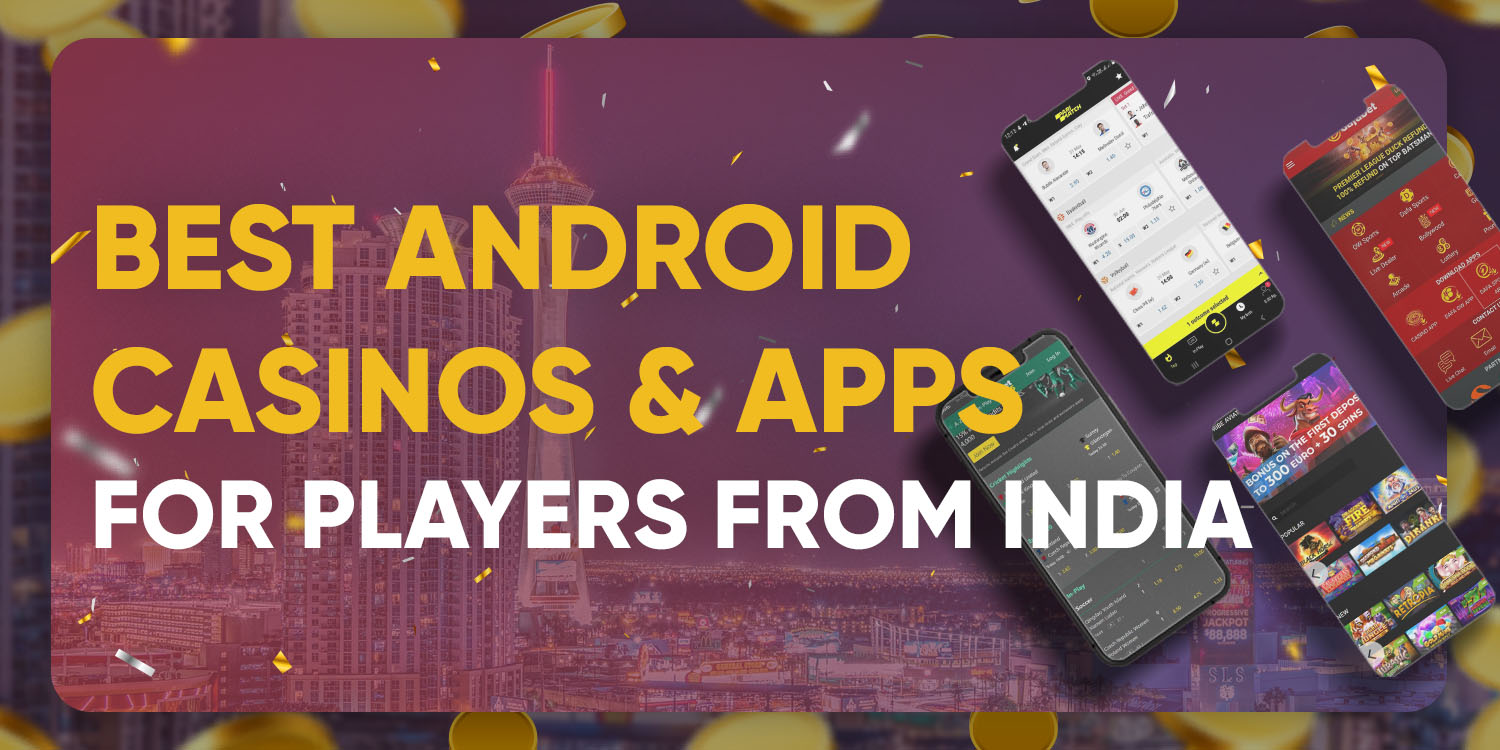 Best Android Casinos & Apps for Players from India