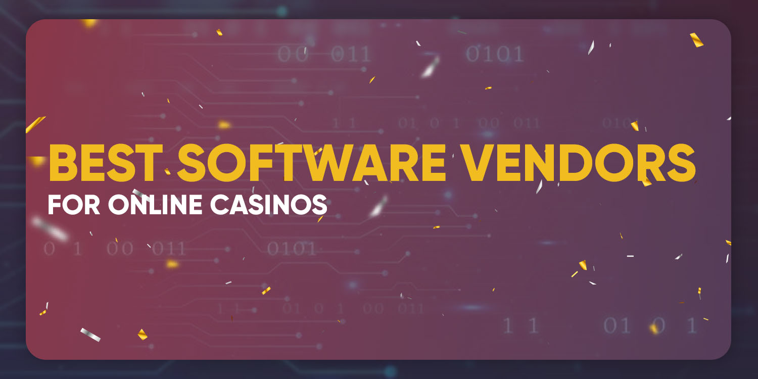 Best Software Vendors for Online Casinos
