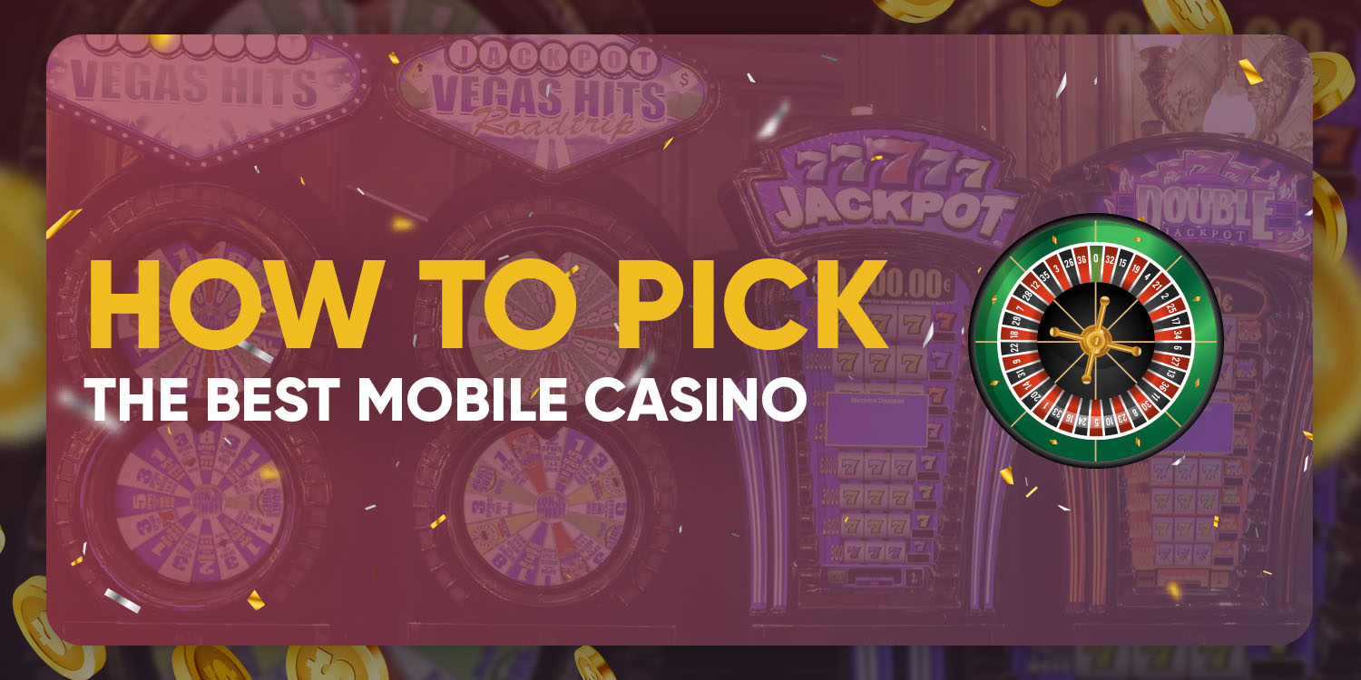 How to Pick the Best Mobile Casino