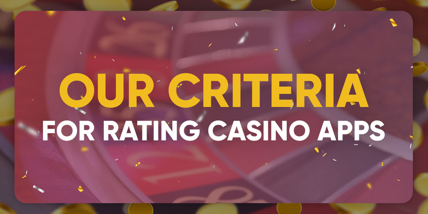 Our criteria for rating casino apps