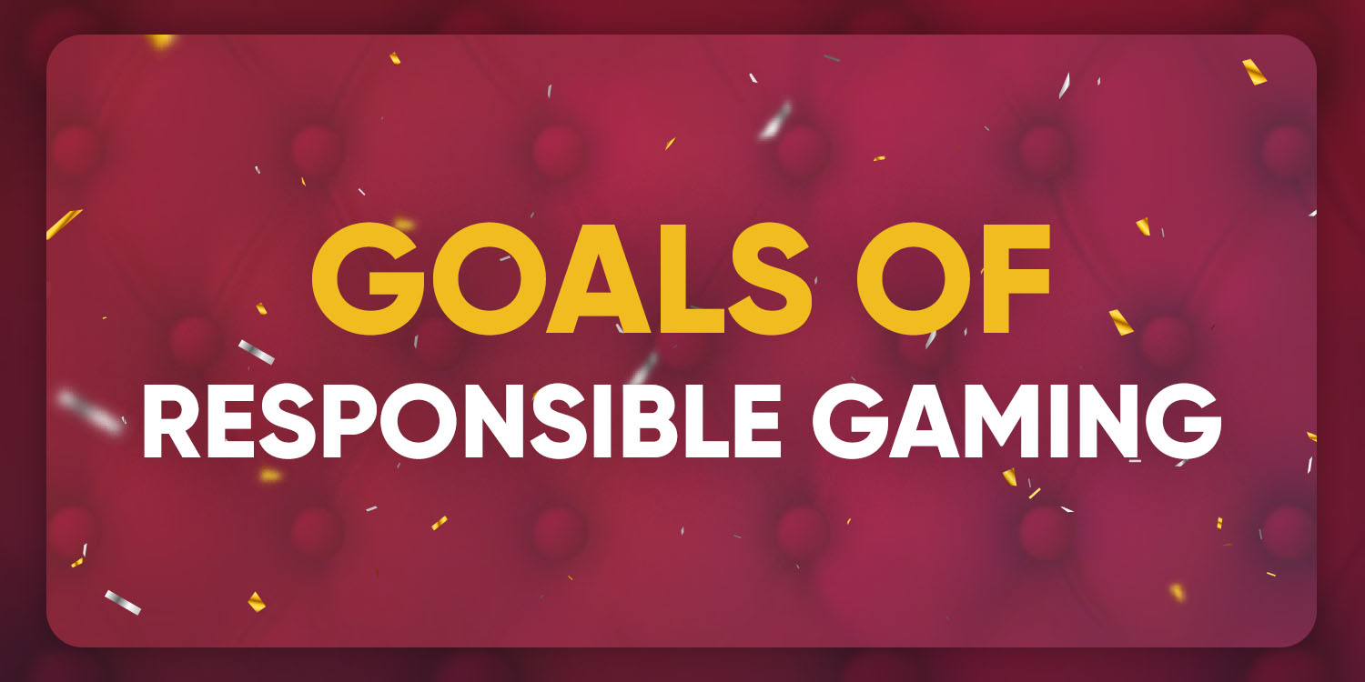 What are the goals of Responsible Gaming