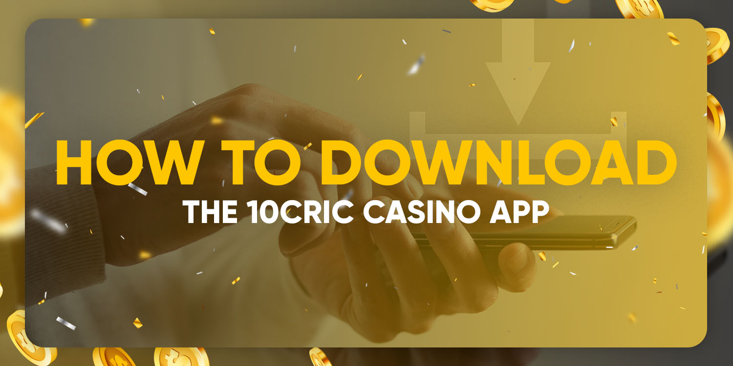 How to download the 10cric Casino app