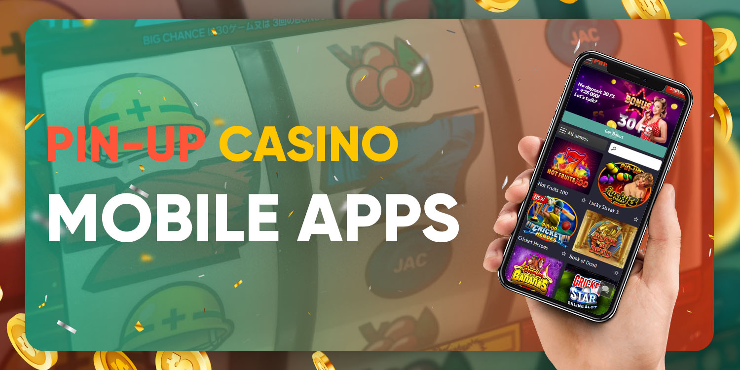 Pin-Up Casino Mobile Apps