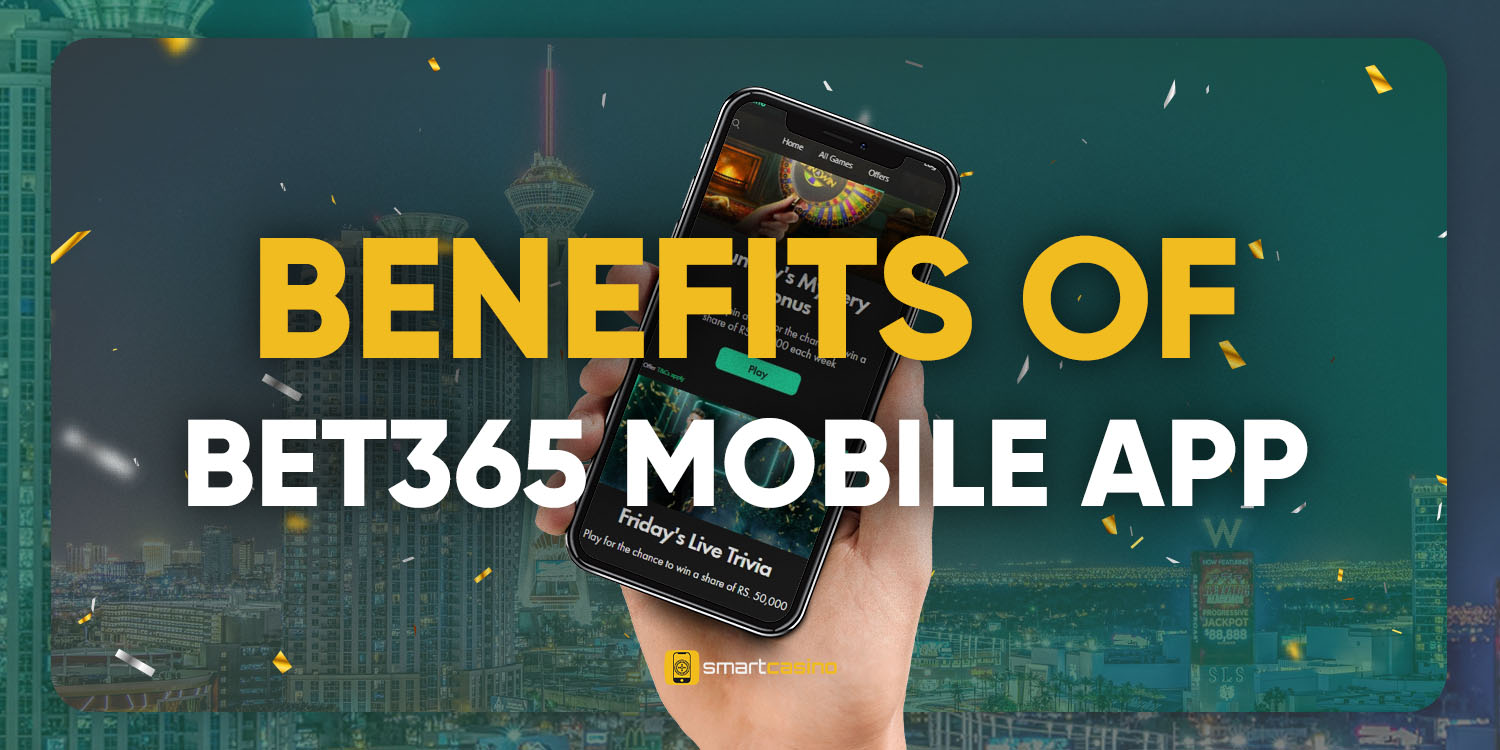 Benefits of Bet365 mobile app