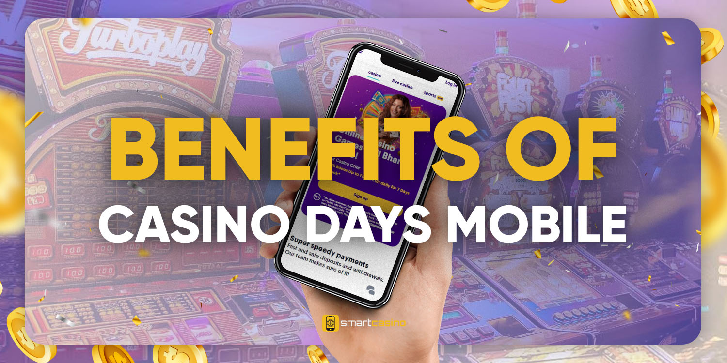 Benefits of Casino Days mobile