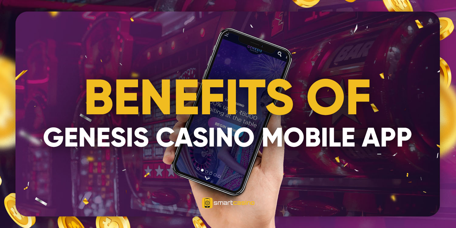 Benefits of Genesis Сasino mobile app