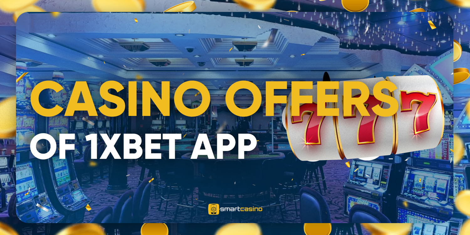 Casino offers of 1xBet app